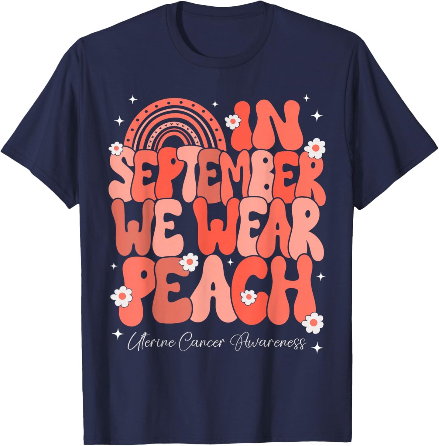 In September We Wear Peach Uterine Cancer Awareness Rainbow T-Shirt - T-Shirt | Navy