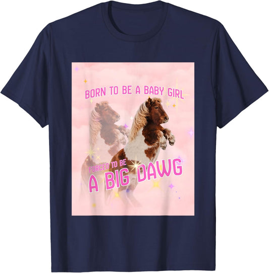 Born to Be A Baby Girl Forced to Be A Big Dawg T-Shirt - T-Shirt | Navy