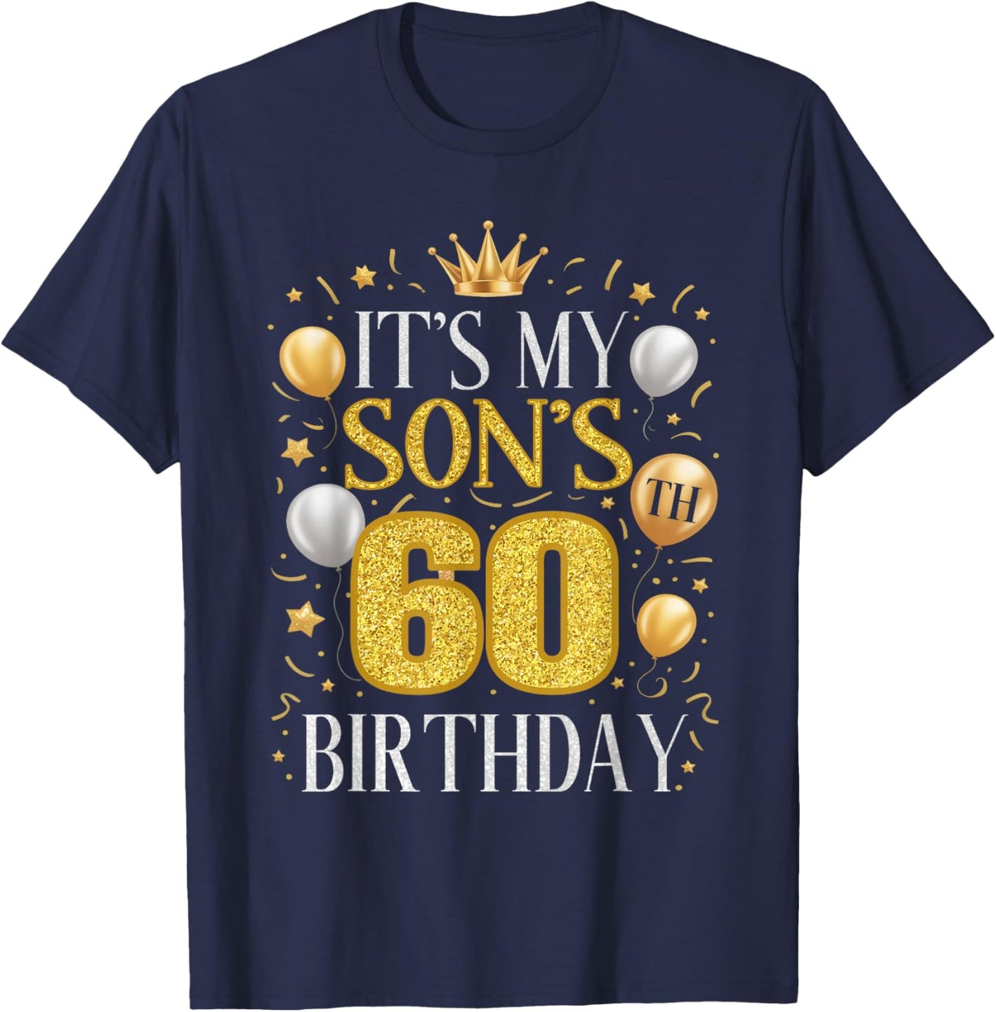 It's My Son's 60th Birthday Gifts 60 Year Old Birthday Party T-Shirt - T-Shirt | Navy