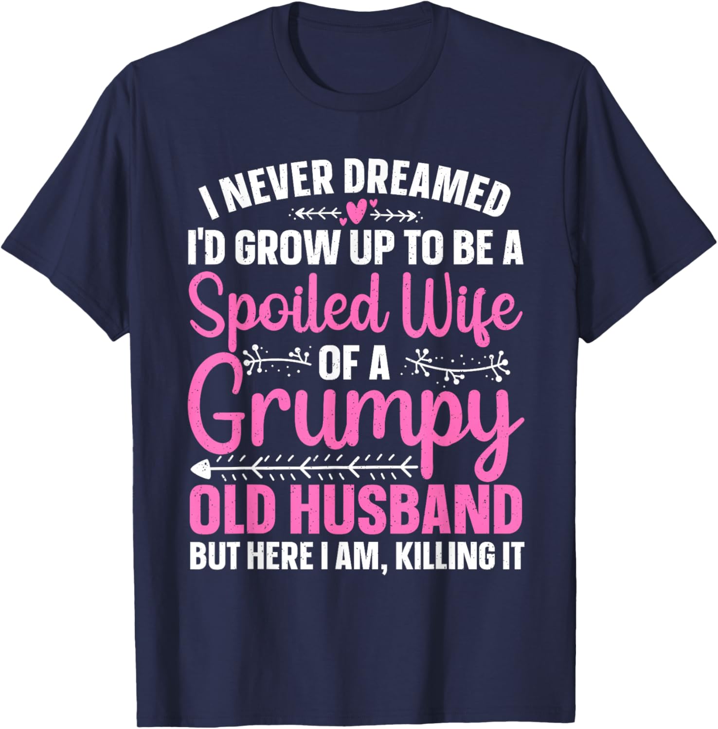 Funny Spoiled Wife Art Girls Grumpy Old Husband T-Shirt - T-Shirt | Navy