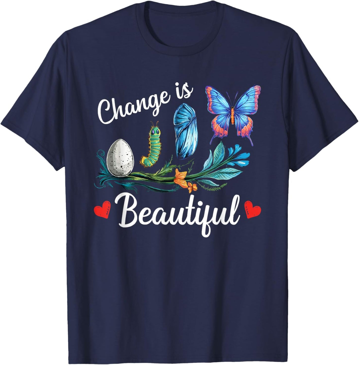 Butterfly Lover Change Is Beatiful Caterpillar Butterfly T-Shirt - T-Shirt | Navy