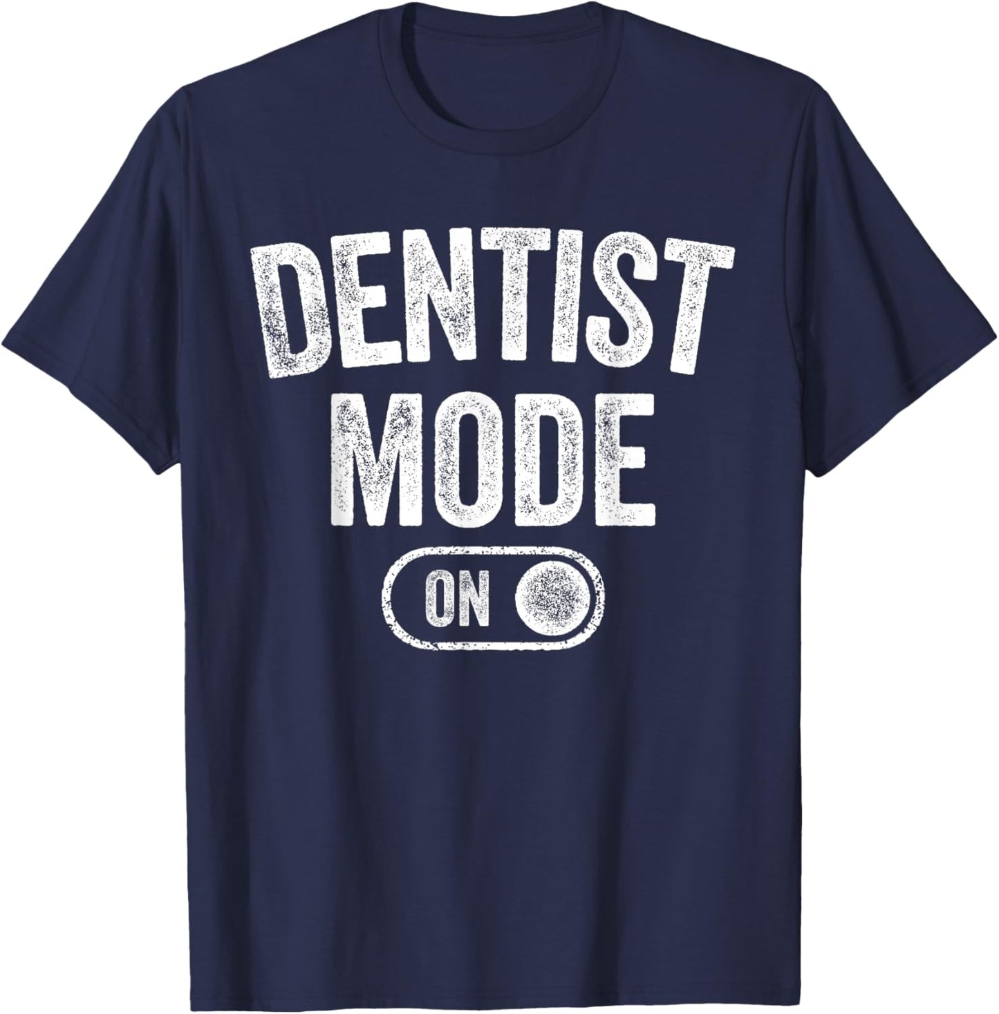 Dentist Mode On Funny Smile Maker Gift Dental Orthodontist T-Shirt - T-Shirt | Navy