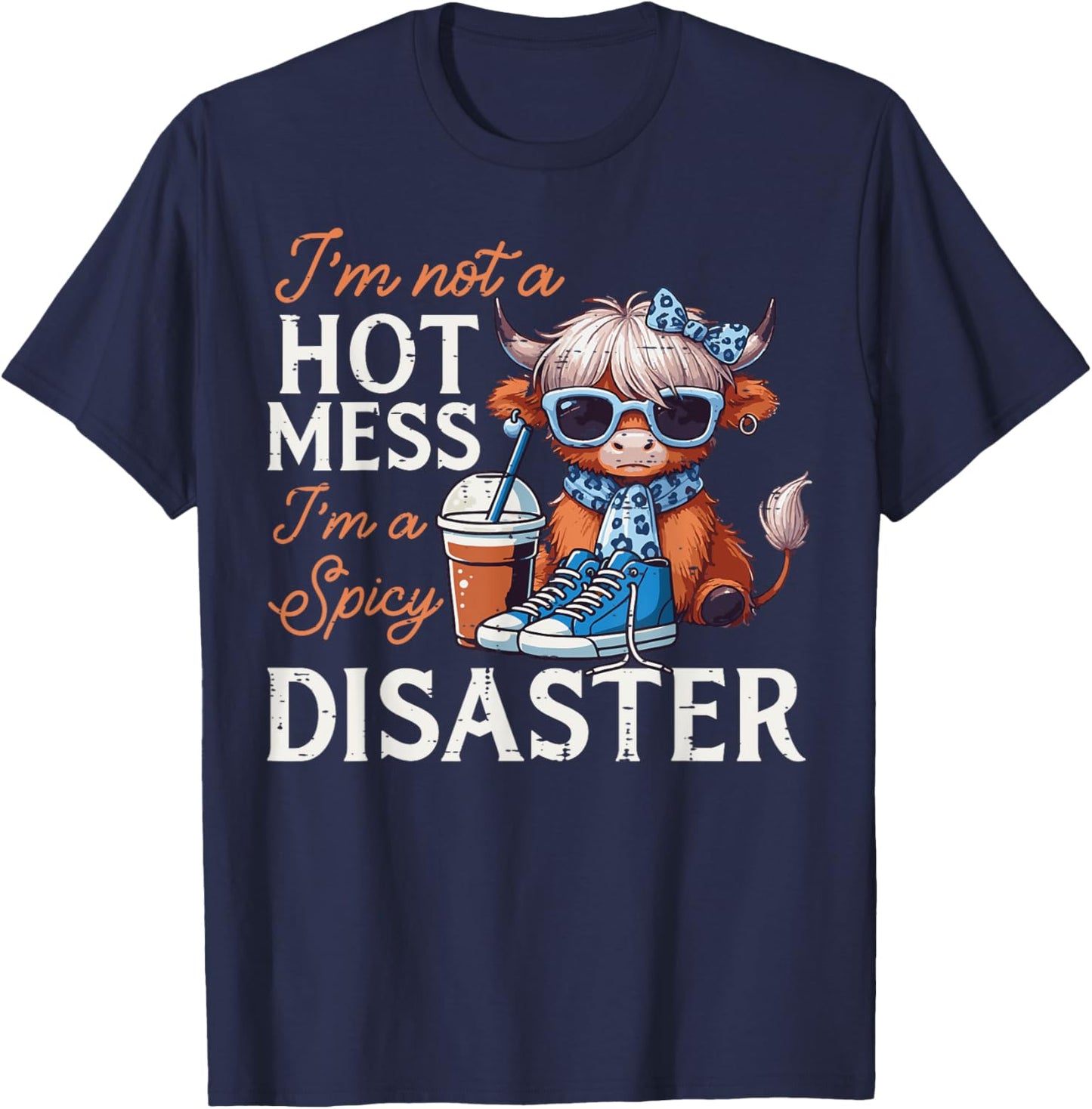 Not Hot Mess Spicy Disaster Cow Funny Saying Women Kids Men T-Shirt - T-Shirt | Navy
