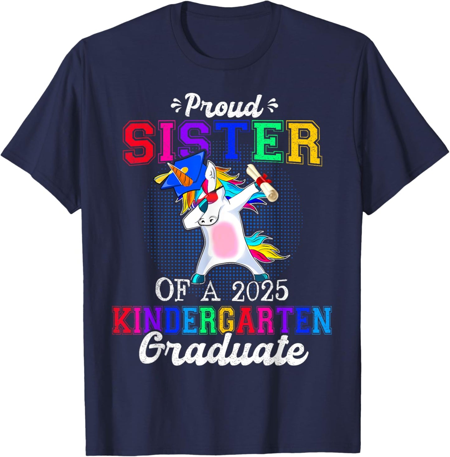 Proud Sister Of A 2025 Kindergarten Graduate Unicorn Dabbing T-Shirt - T-Shirt | Navy