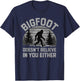 Bigfoot Doesn't Believe in You Either - Funny Sasquatch Men T-Shirt - T-Shirt | Navy
