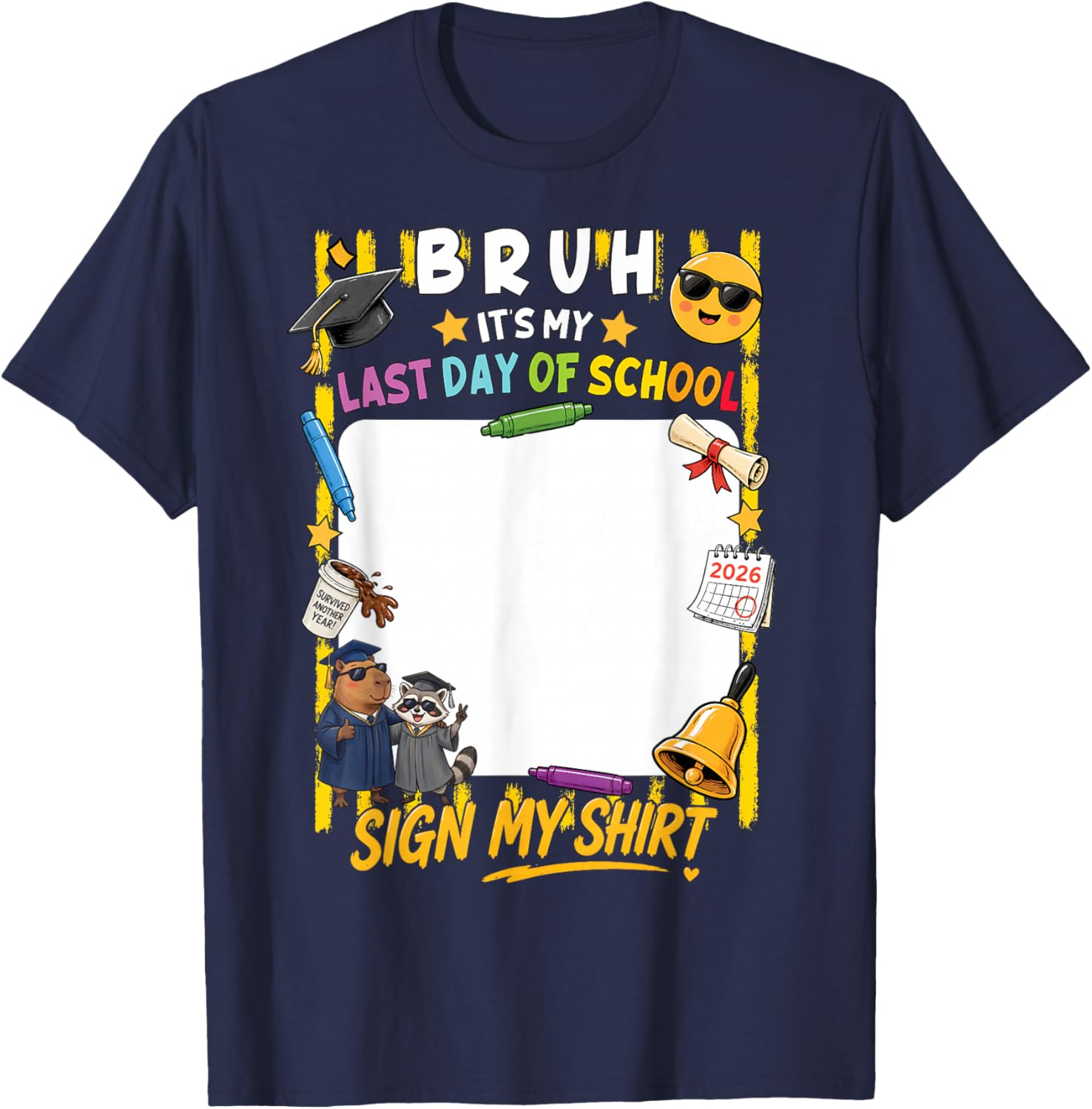 Signature Bruh It's My Last Day of School Sign My Shirt Kids T-Shirt - T-Shirt | Navy
