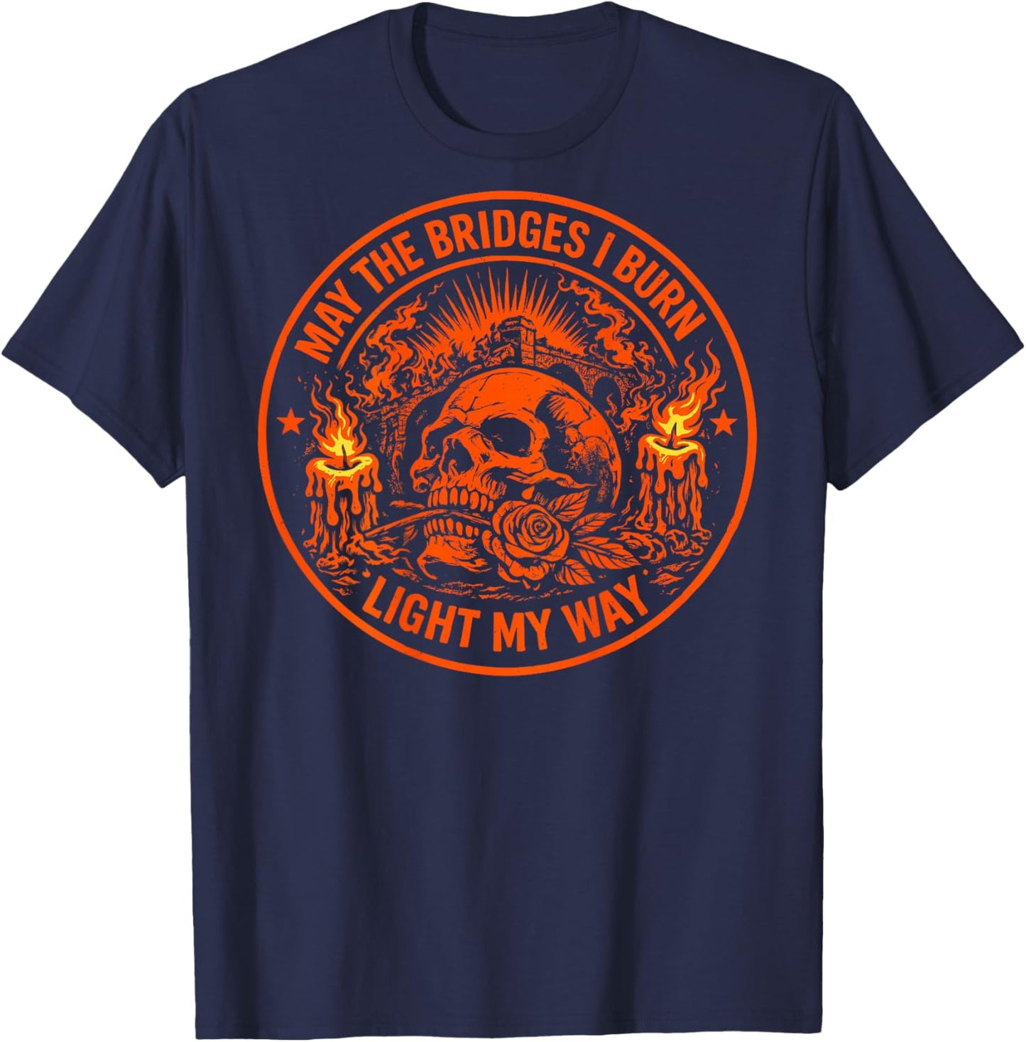 May The Bridges I Burn Light My Way Skull Gothic (On Back) T-Shirt - T-Shirt | Navy