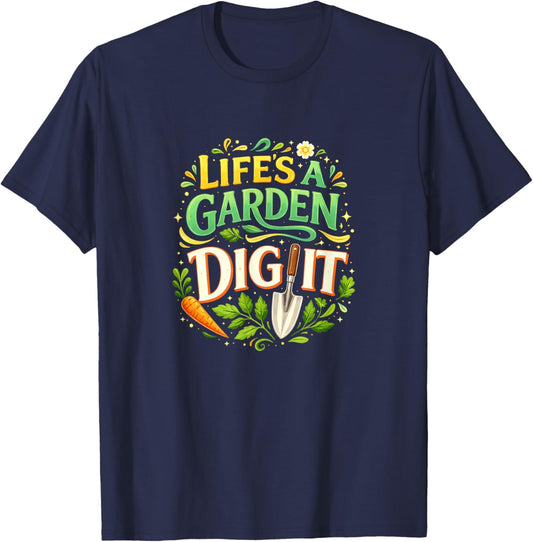 Life's A Garden - Dig It T-Shirt - T-Shirt | Navy