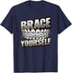 Orthodontic Braces Pun Brace Yourself Dental Assistant T-Shirt - T-Shirt | Navy
