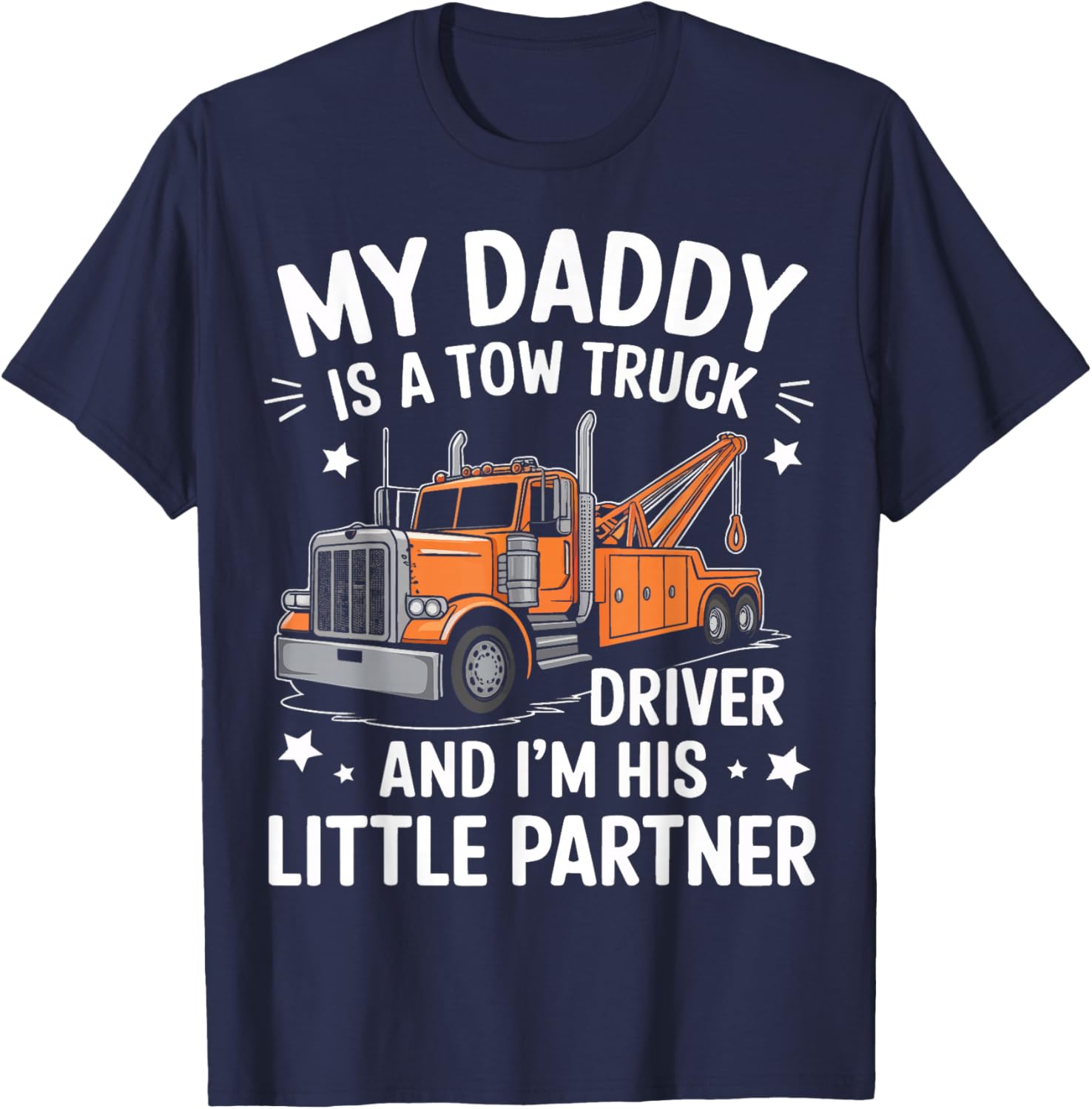 My Daddy Is A Tow Truck Driver And I'M His Little Partner T-Shirt - T-Shirt | Navy