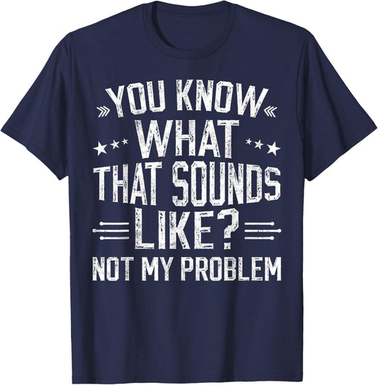You Know What That Sounds Like Not My Problem funny retro T-Shirt - T-Shirt | Navy