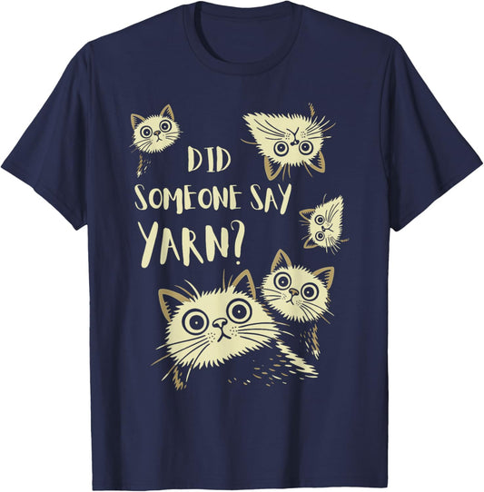 Did Someone Say Yarn Funny Cat Crochet Knitting Crafting T-Shirt - T-Shirt | Navy