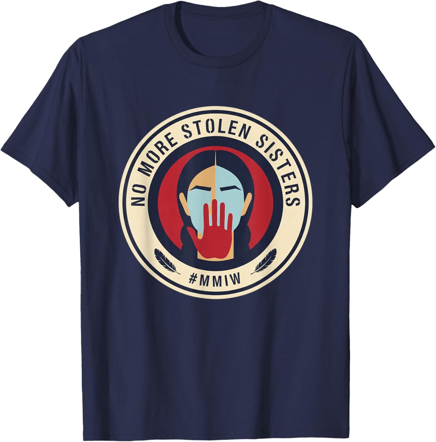 Awareness No More Stolen Sisters MMIW T-Shirt - T-Shirt | Navy