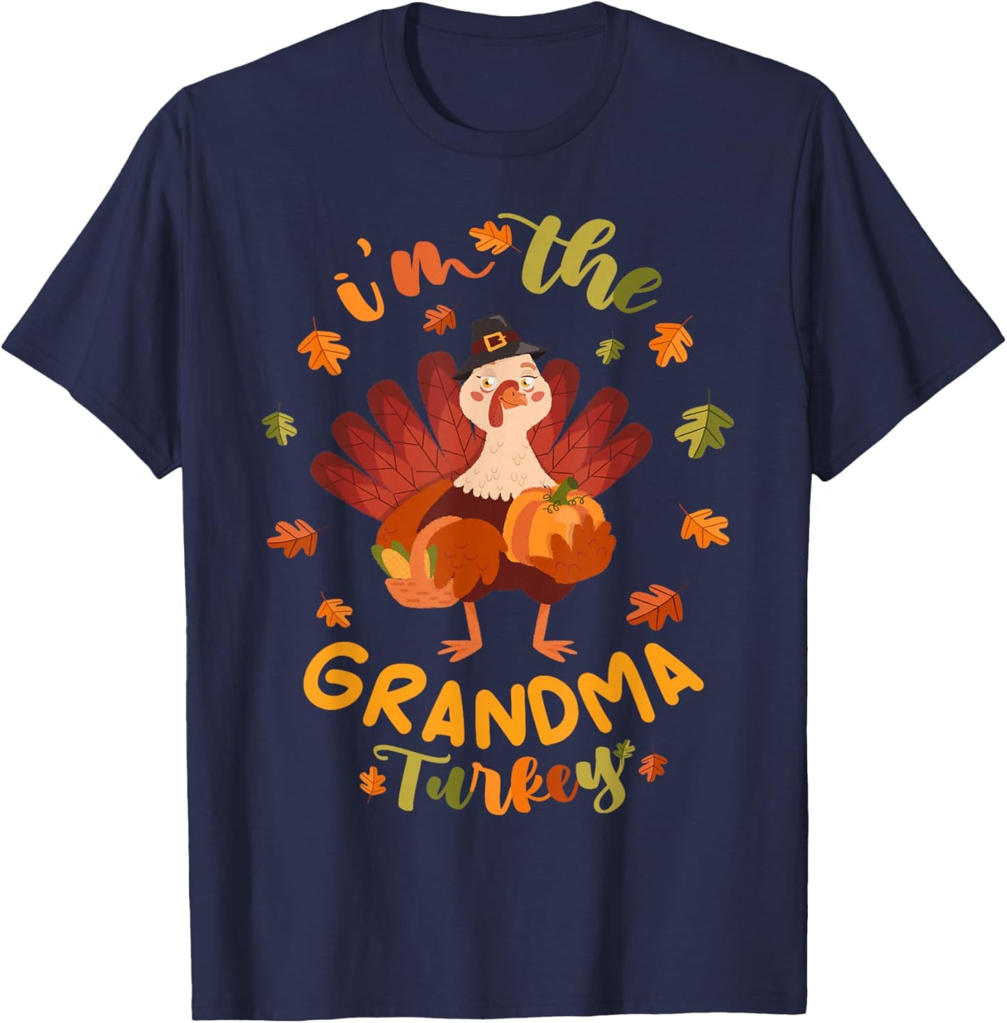 I'm the Grandma Turkey Thanksgiving 2025 Family Autumn Fall T-Shirt - T-Shirt | Navy