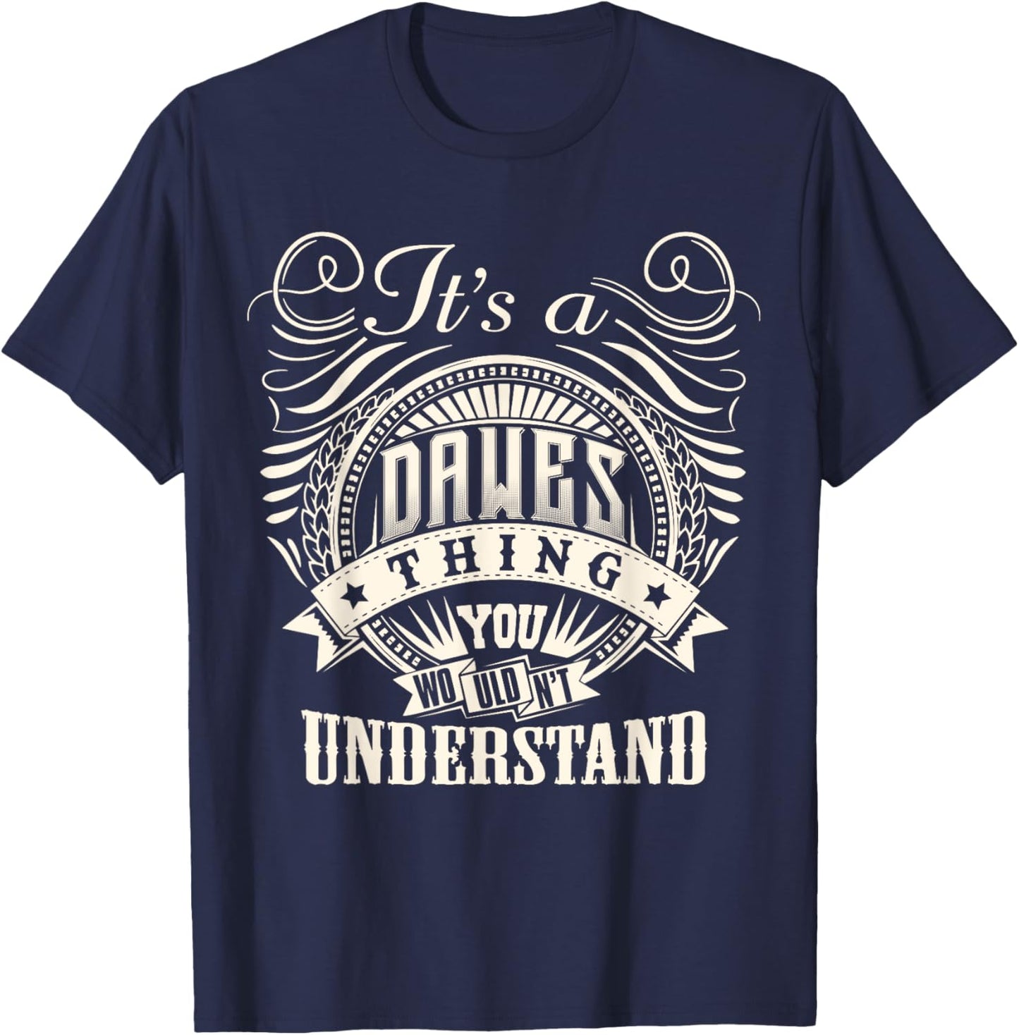 It's A DAWES Thing You Wouldn't Understand DAWES Family T-Shirt - T-Shirt | Navy