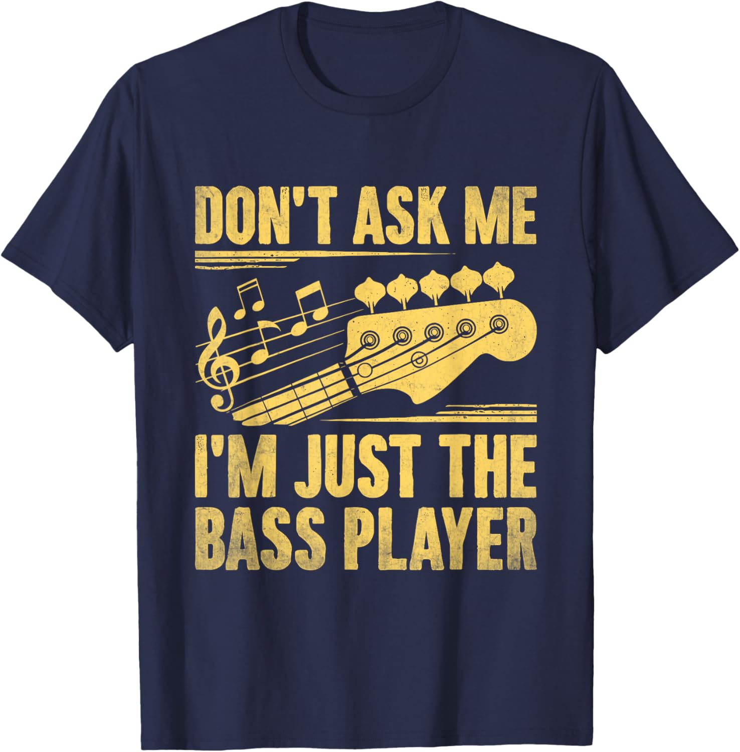 Don't Ask Me I'm Just The Bass Player Bassist Musician Band T-Shirt - T-Shirt | Navy