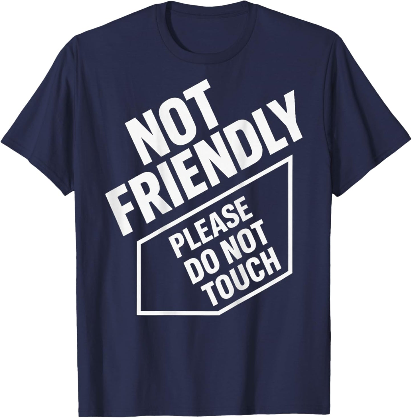 (On Back) Not Friendly Please Do Not Touch T-Shirt - T-Shirt | Navy