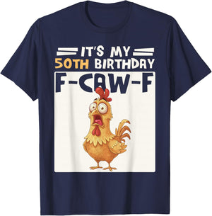 50th Birthday Men Women Funny F-Caw-F Chicken Rooster Humor T-Shirt - T-Shirt | Navy