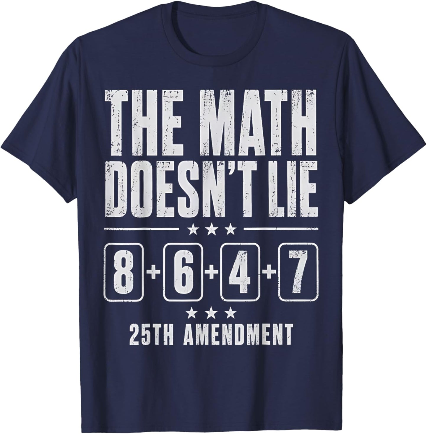 The Math Doesn't Lie 86 + 47 = 25th Amendment T-Shirt - T-Shirt | Navy