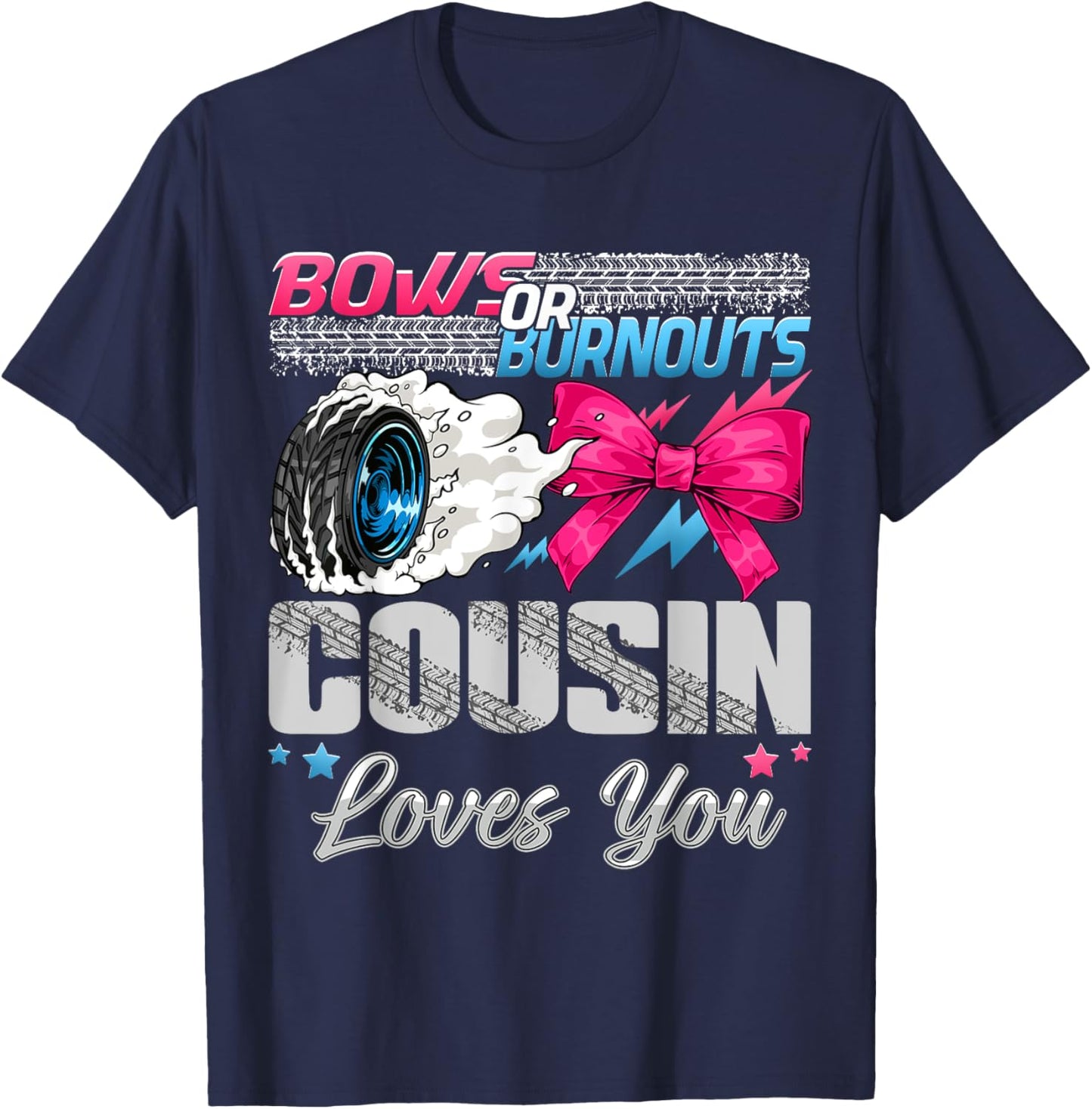 Burnouts or Bows Cousin Loves You Gender Reveal Party T-Shirt - T-Shirt | Navy