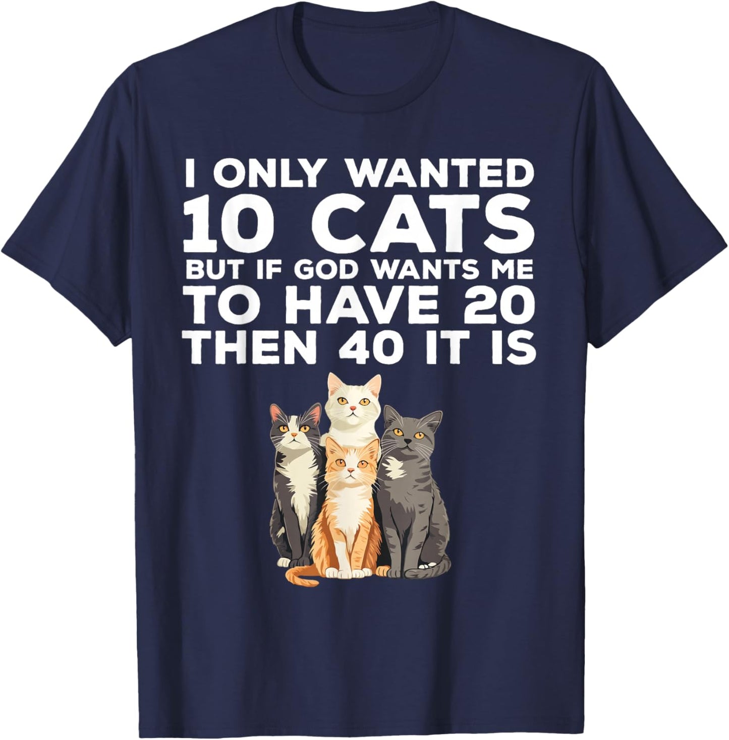 I Only Wanted 10 Cats Funny Cat Lover T-Shirt - T-Shirt | Navy