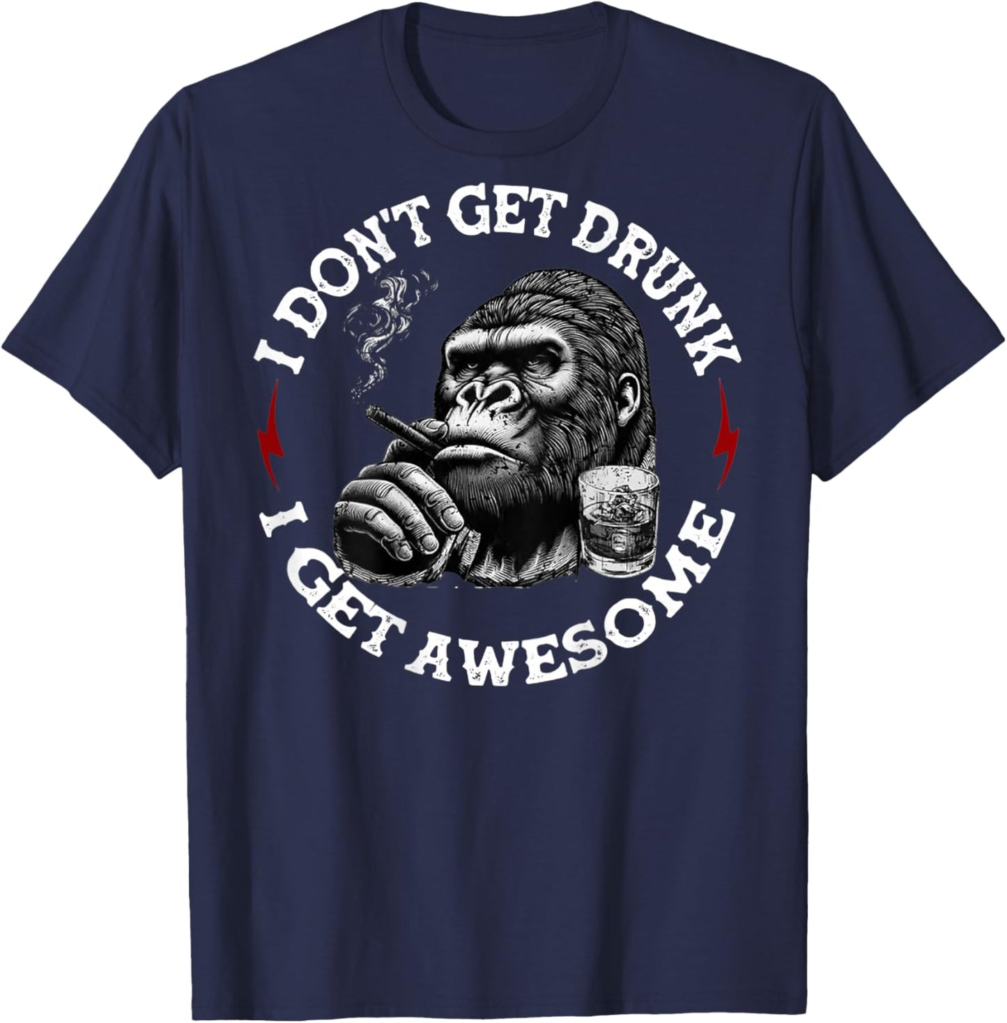 (On Back) I Don't Get Drunk I Get Awesome Funny Monkey T-Shirt - T-Shirt | Navy