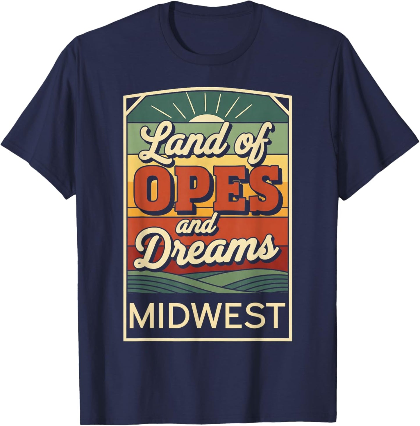 Land of Opes and Dreams Iowa Tradition Midwest Pride T-Shirt - T-Shirt | Navy