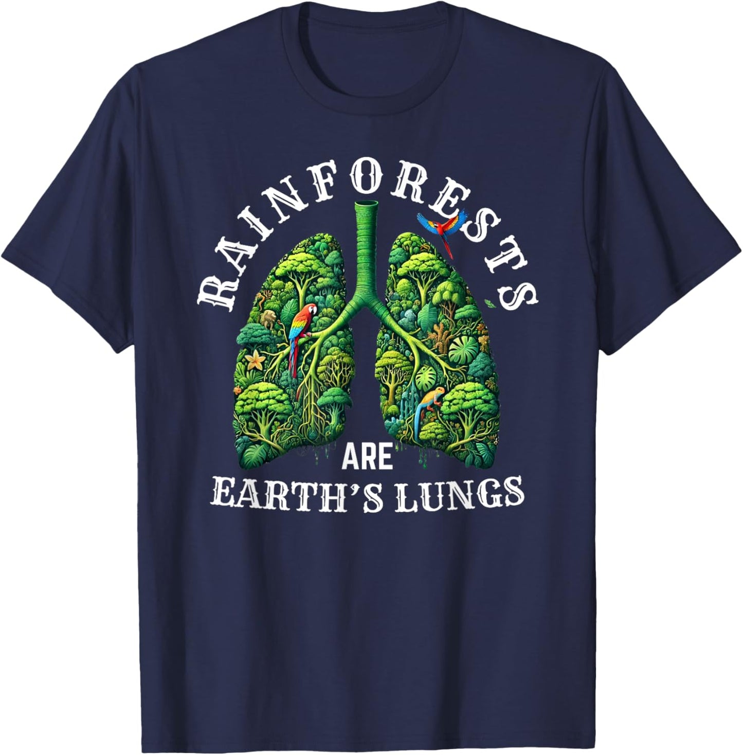 Rainforests Are Earth's Lungs Amazon Rainforest T-Shirt - T-Shirt | Navy