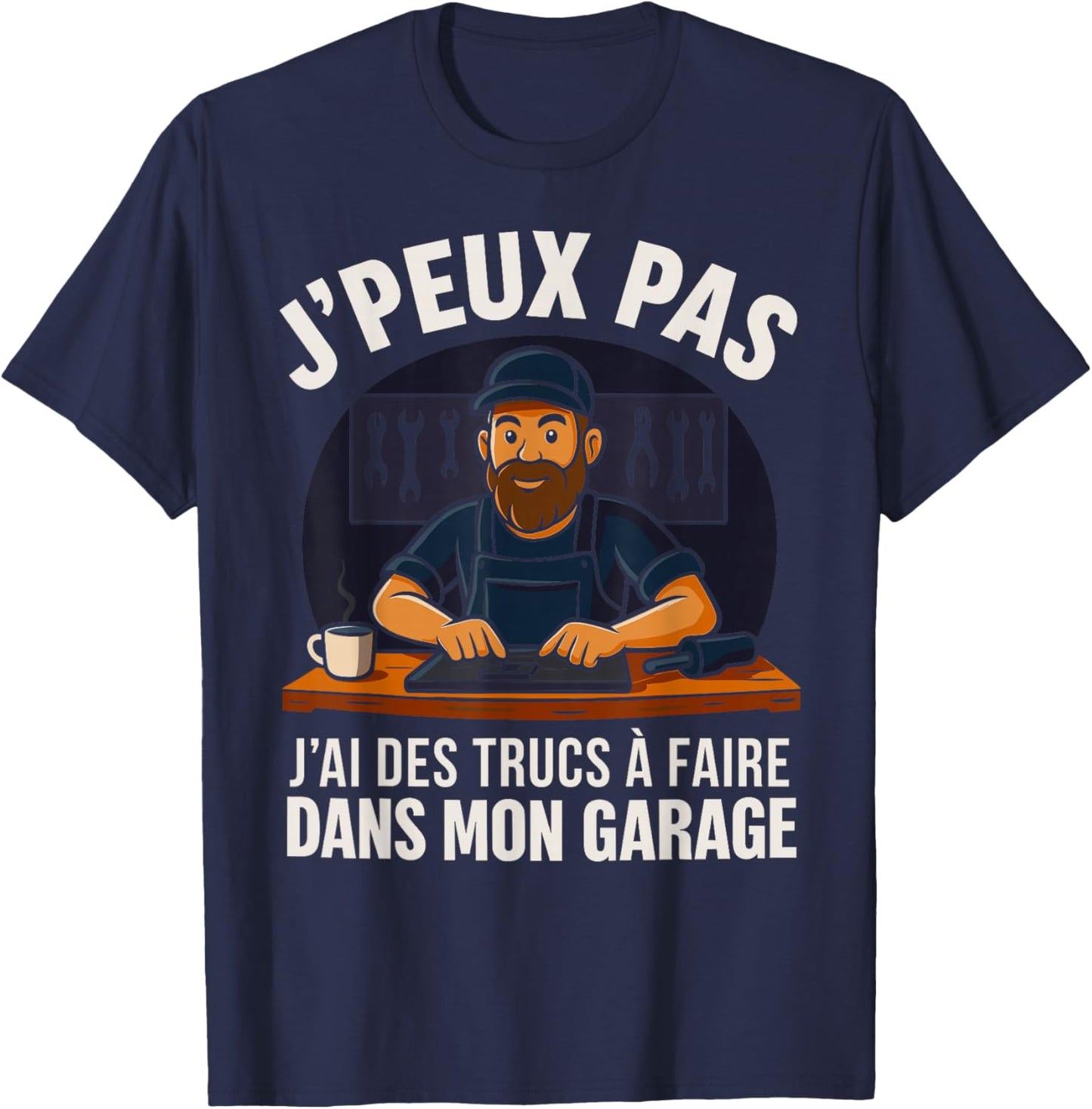 Je Peux Pas J'Ai Des Tricks To Do In My Garage Handyman T-Shirt - T-Shirt | Navy
