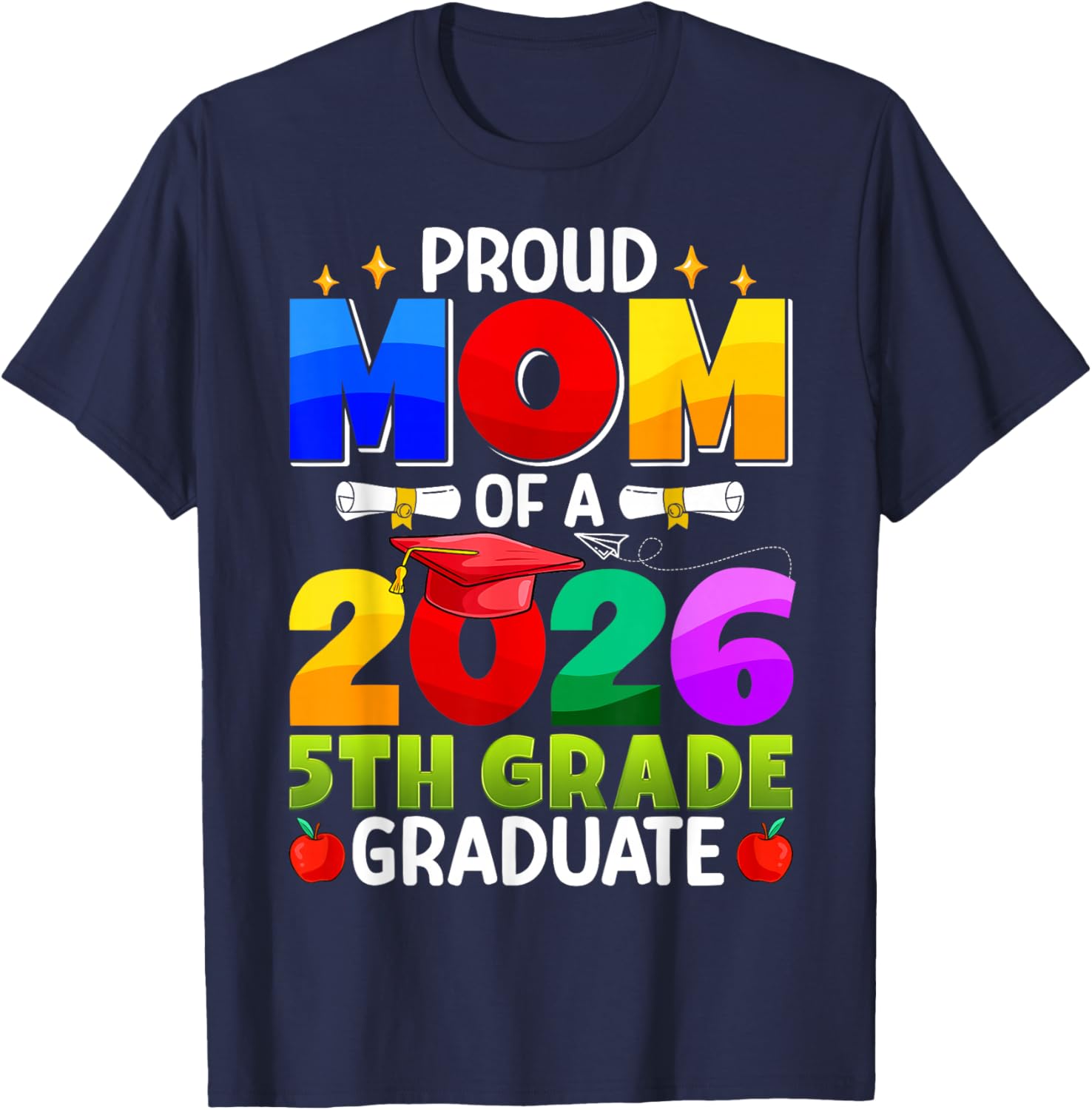 Proud Mom of A 2026 5th Grade Graduate Graduation Class 2026 T-Shirt - T-Shirt | Navy