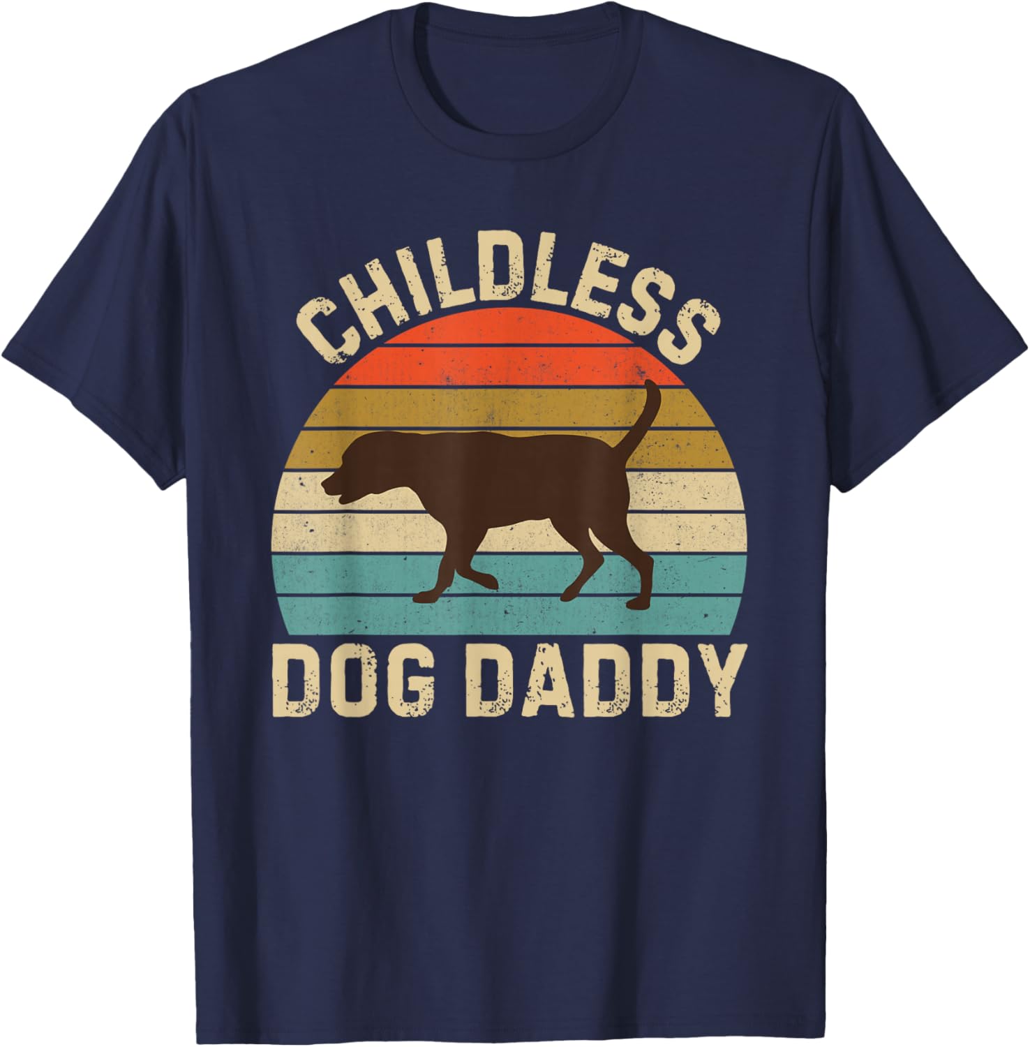 Childless Dog Daddy 2024 Chocolate Lab Dad T-Shirt - T-Shirt | Navy