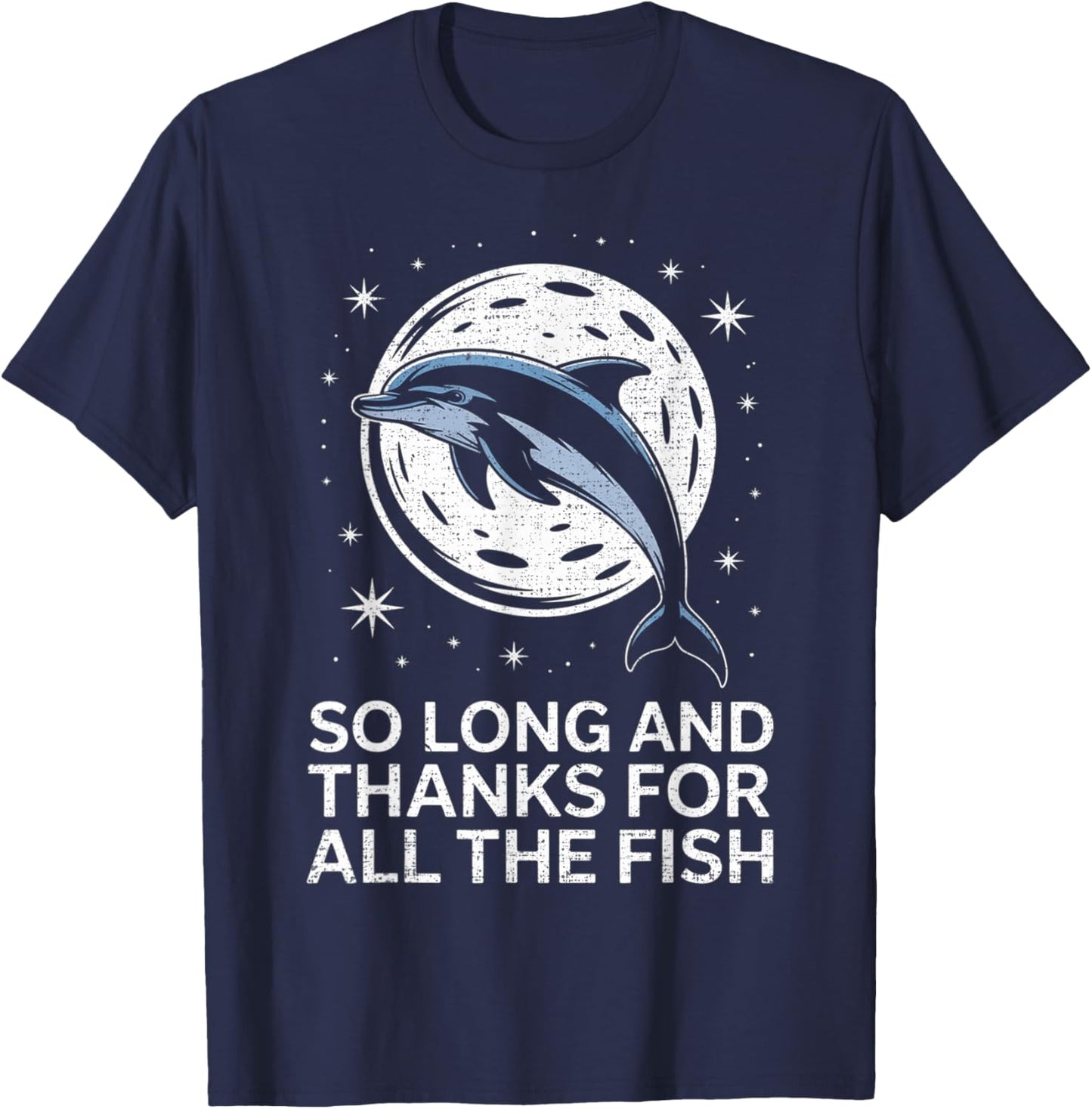 So Long and Thanks for All The Fish Dolphin Moon Fishing T-Shirt - T-Shirt | Navy