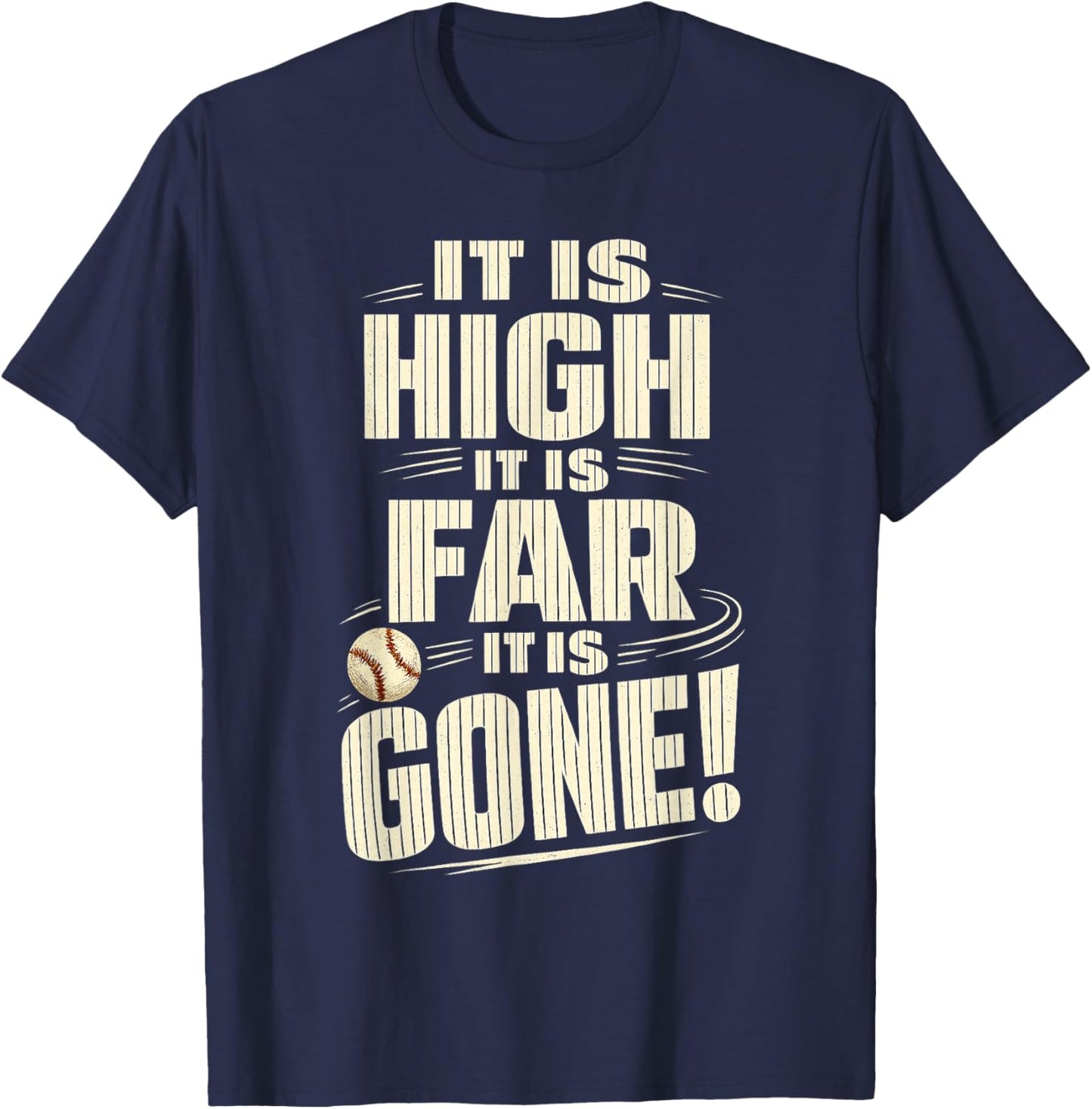 It is High It is Far It is Gone Funny Baseball Fans Saying T-Shirt - T-Shirt | Navy