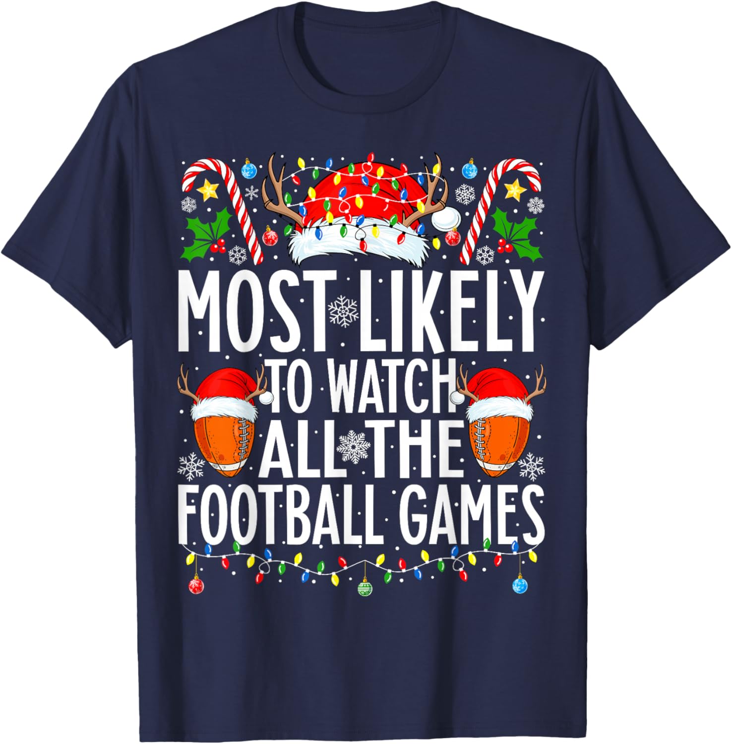 Most Likely To Watch All Football Games Christmas Football T-Shirt - T-Shirt | Navy