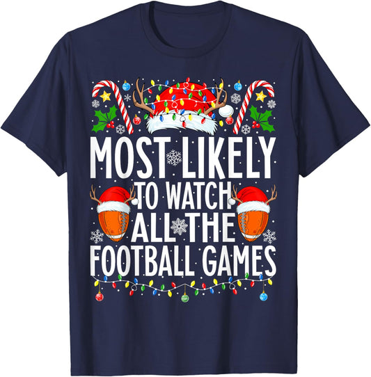 Most Likely To Watch All Football Games Christmas Football T-Shirt - T-Shirt | Navy