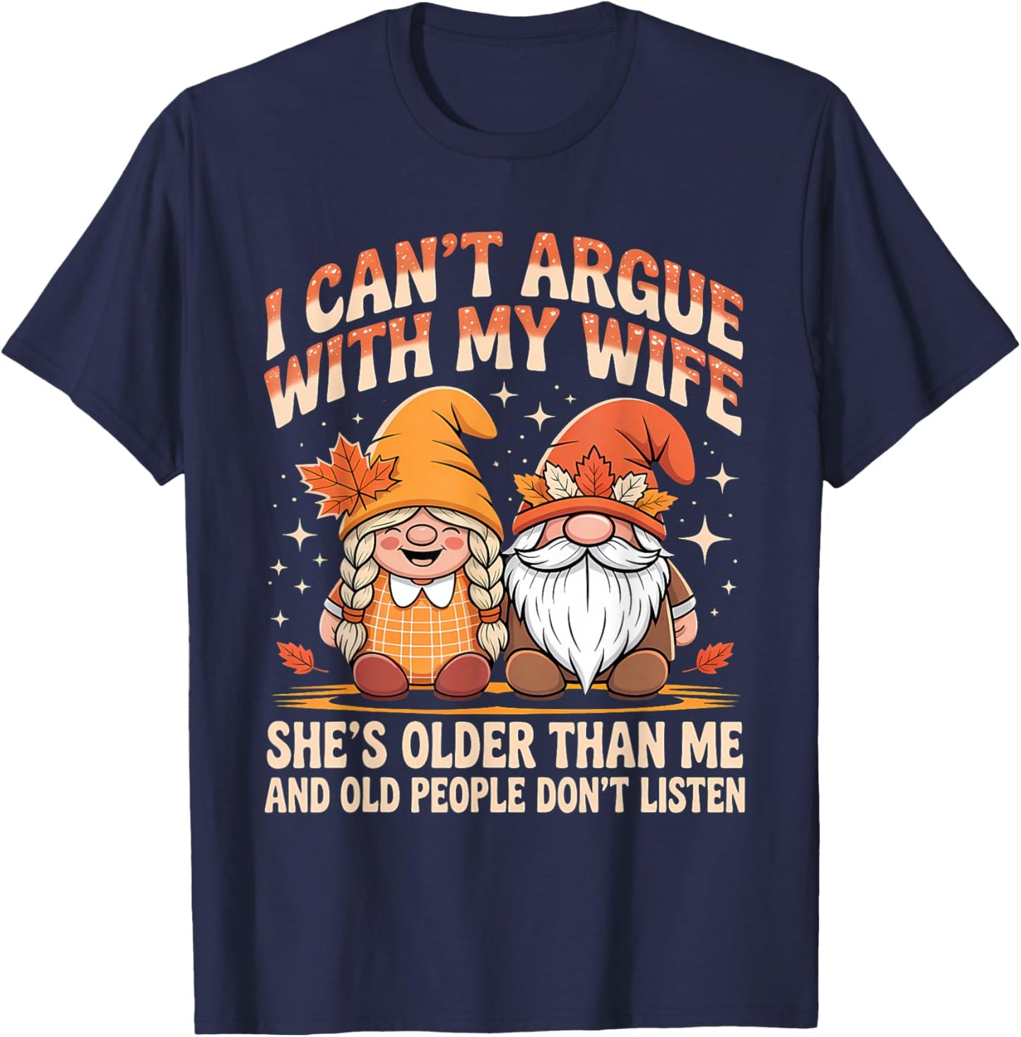 I Can't Argue with My Wife She's Older Than Me Funny Husband T-Shirt - T-Shirt | Navy
