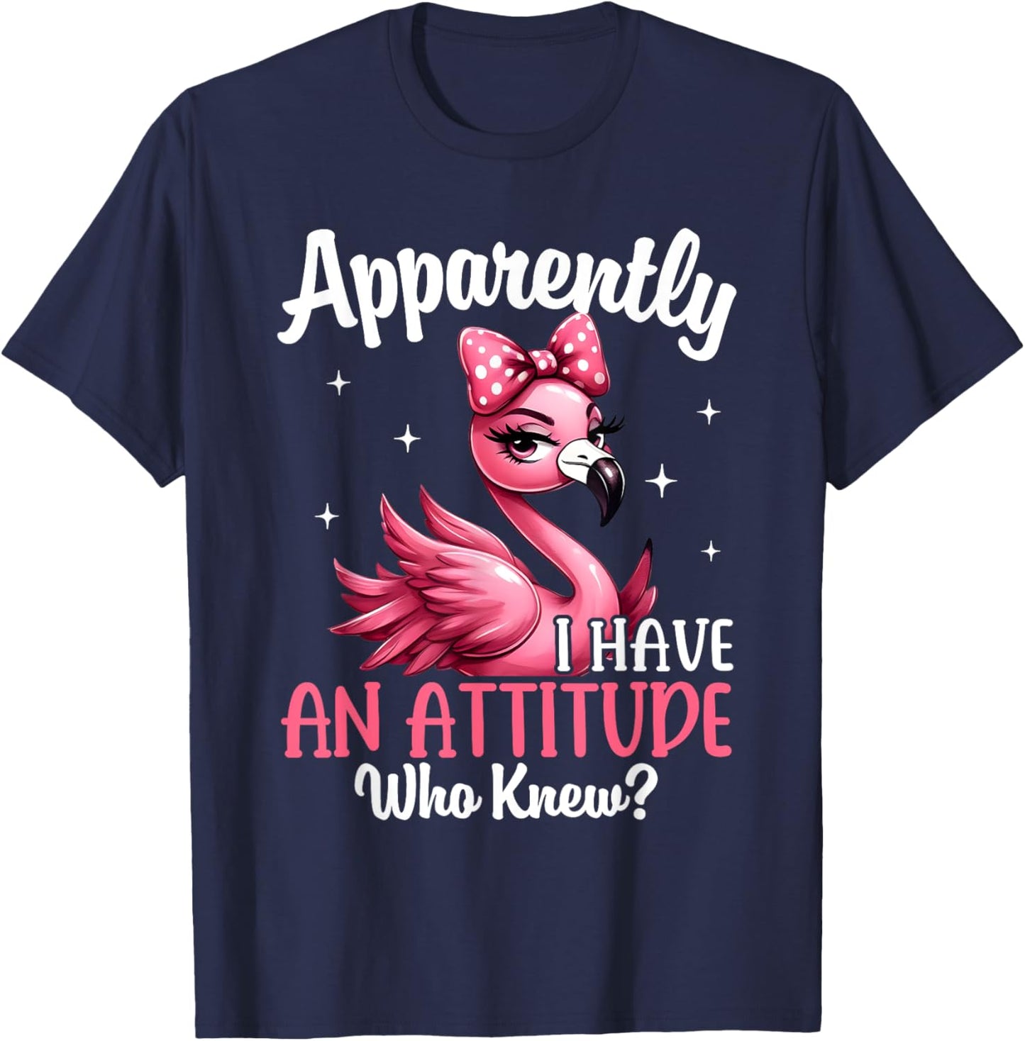 Apparently I Have An Attitude Who Knew Funny Flamingo Women T-Shirt - T-Shirt | Navy
