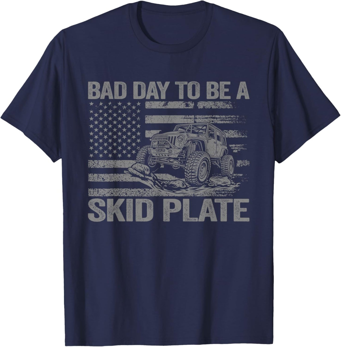 Bad Day to Be A Skid Plate Funny Offroad Saying Quote T-Shirt - T-Shirt | Navy