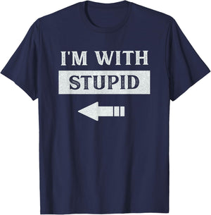 I'm With Stupid Arrow Pointing Left Funny I'm With Stupid T-Shirt - T-Shirt | Navy