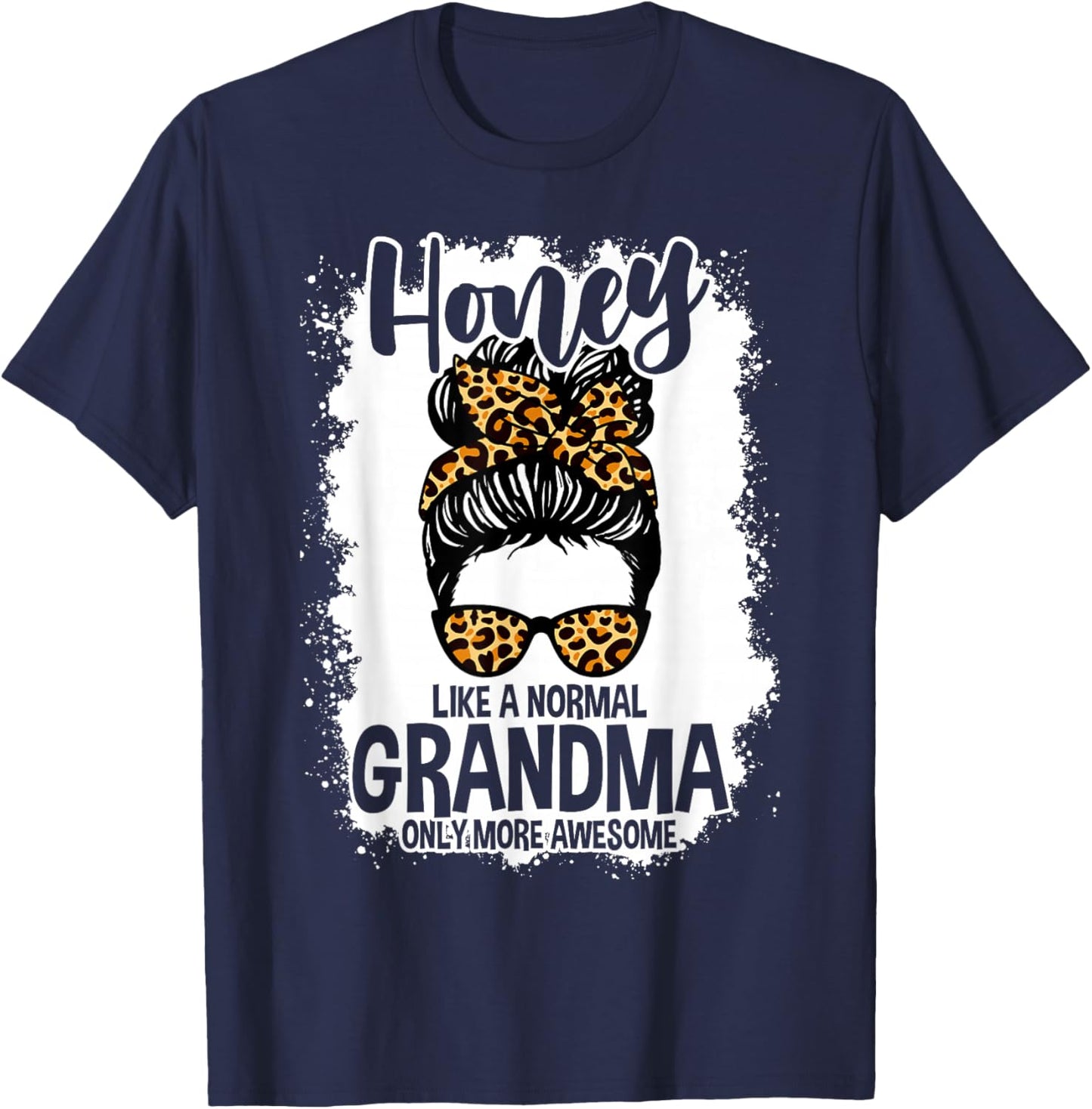 Honey Like A Normal Grandma Only More Awesome Messy Bun T-Shirt - T-Shirt | Navy
