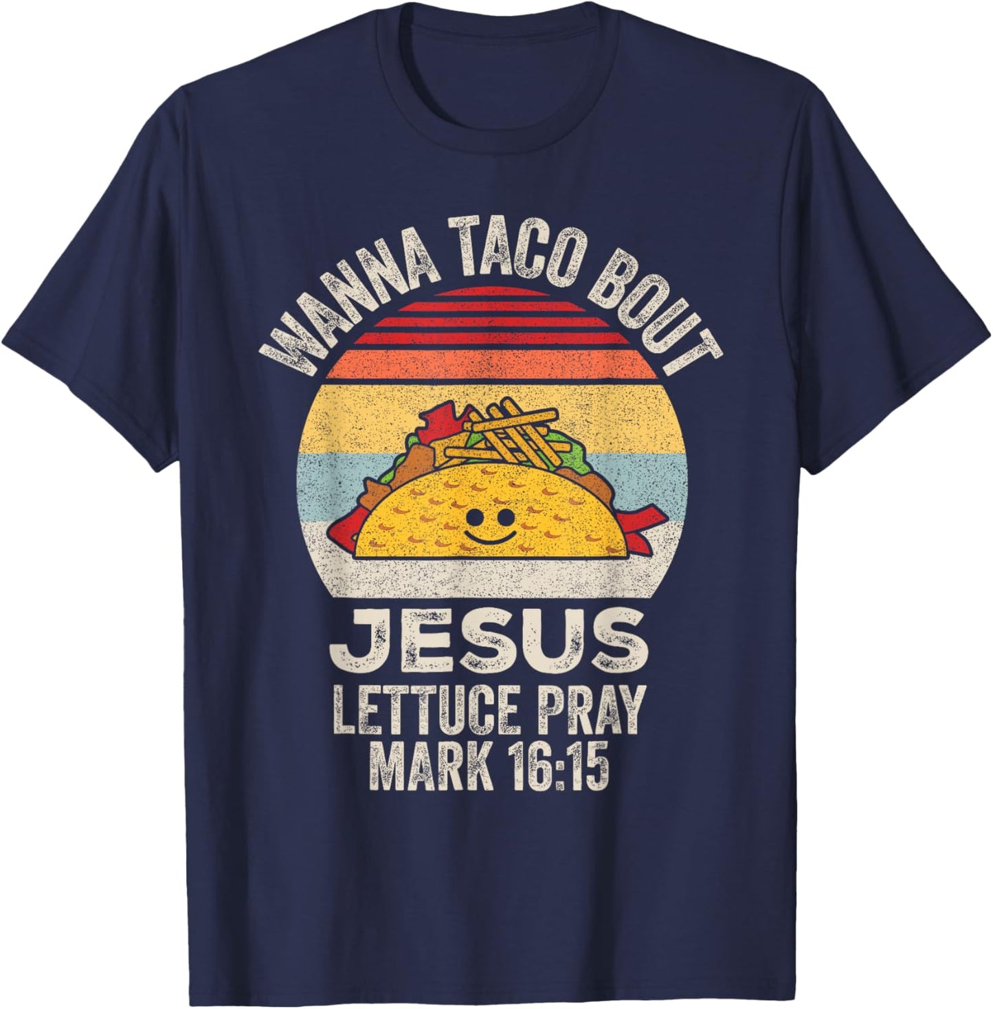 Wanna Taco Bout Jesus Cinco de Mayo Women Men Christian T-Shirt - T-Shirt | Navy