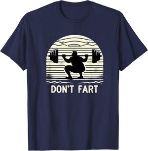 Don't Fart Fitness Gym Workout Weights Squat Humor 0CT9U6 T-Shirt - T-Shirt | Navy