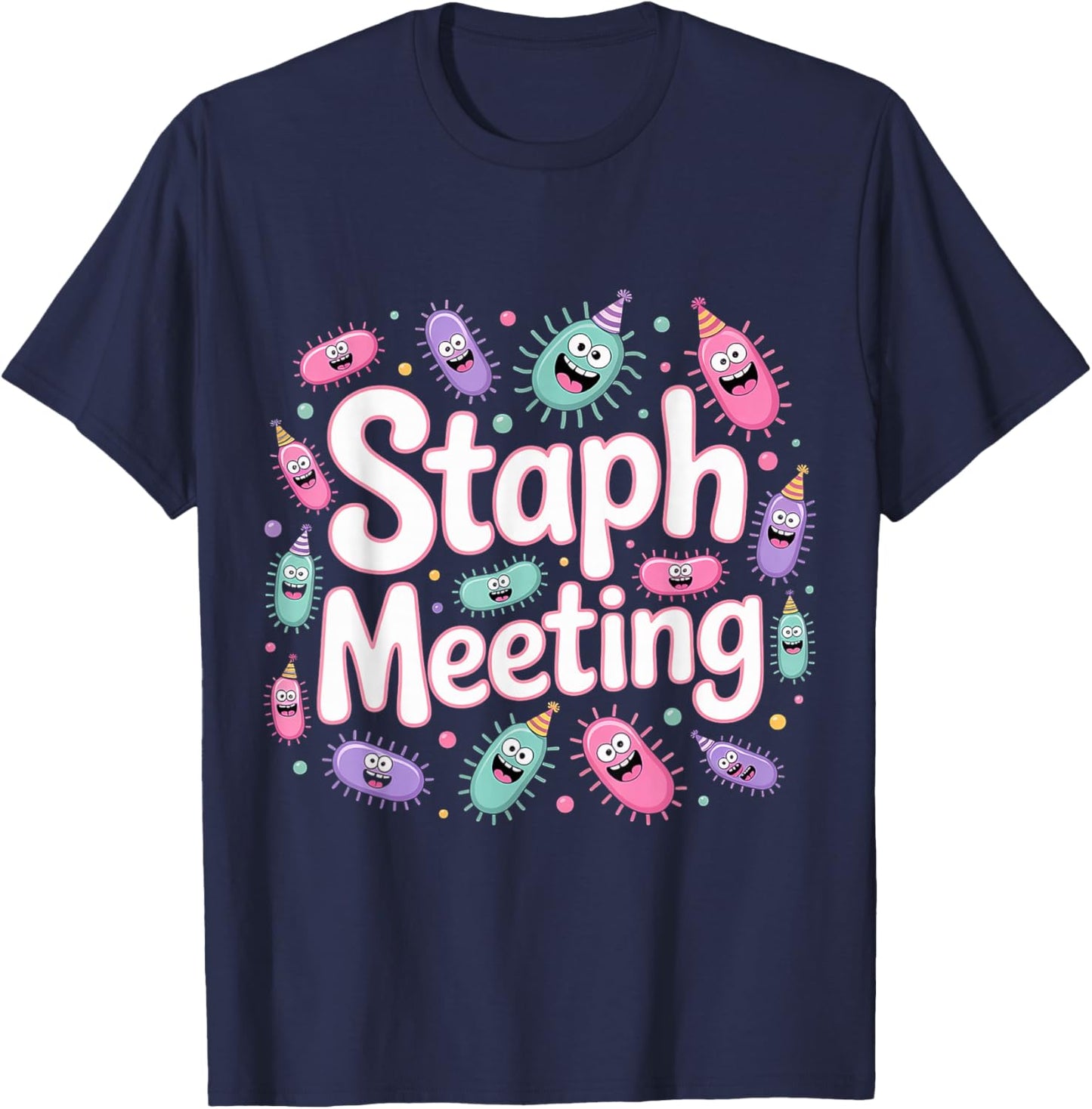 Staph Meeting Biology Nerd Bacteria Joke T-Shirt - T-Shirt | Navy