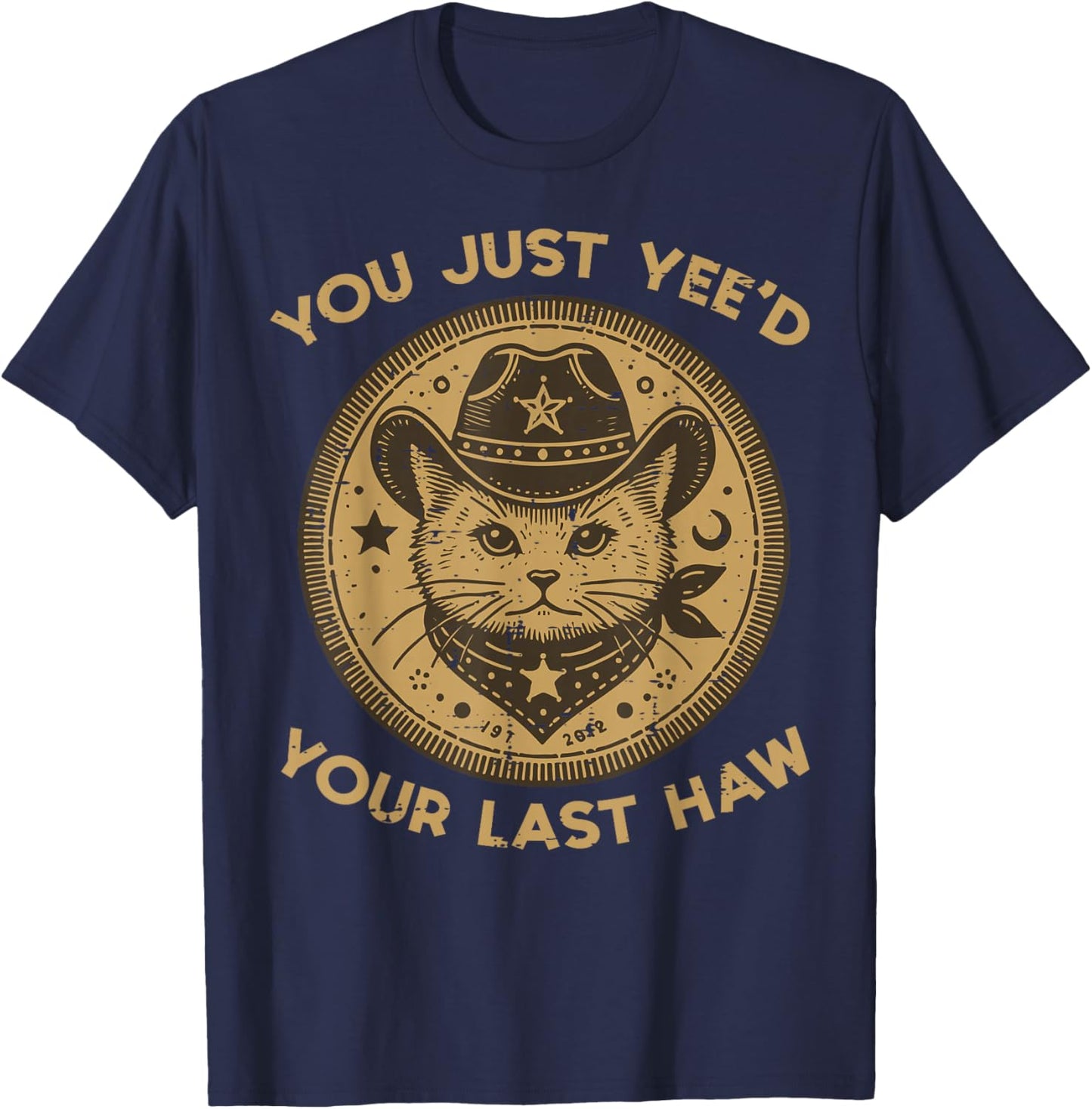 Cat You Just Yeed Your Last Haw Cowboy Country Men Women Kid T-Shirt - T-Shirt | Navy