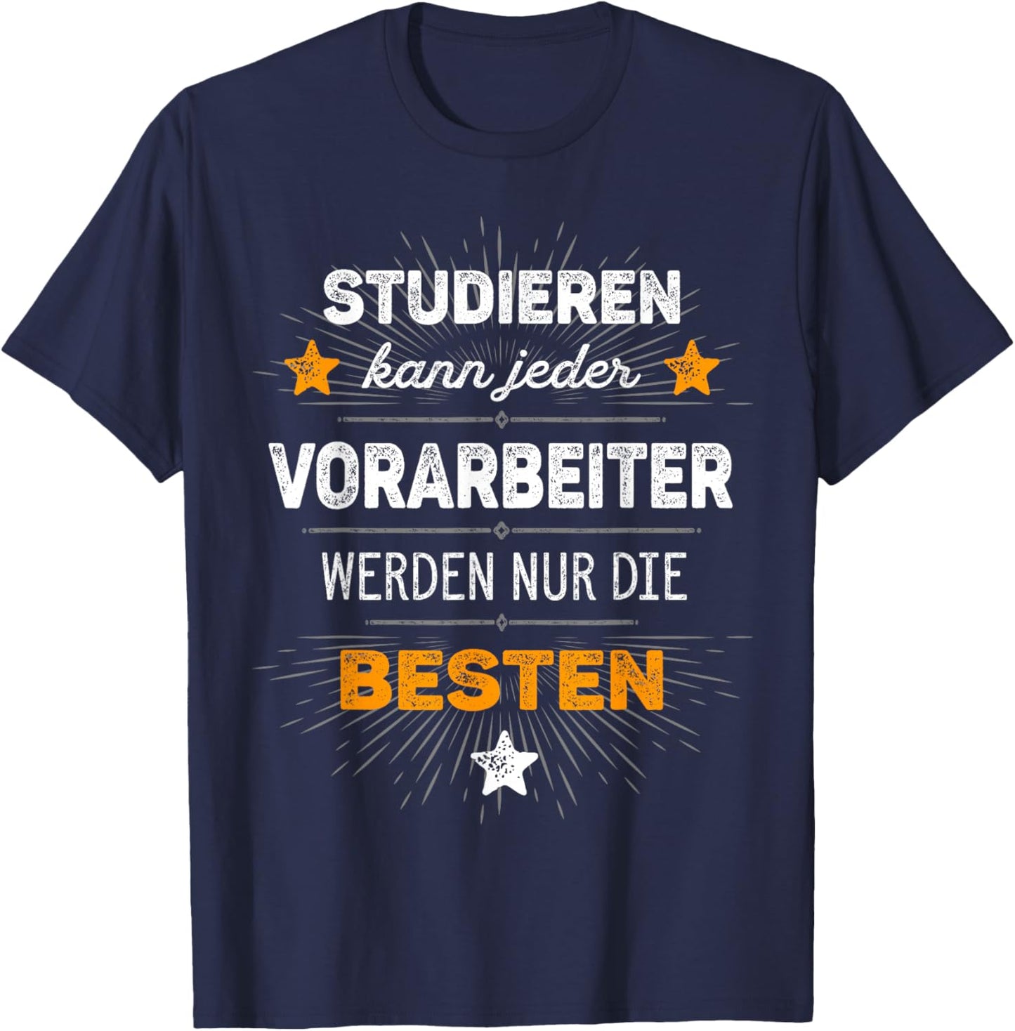 Vorworker Werden nur die Besten Studieren kann jeder T-Shirt - T-Shirt | Navy
