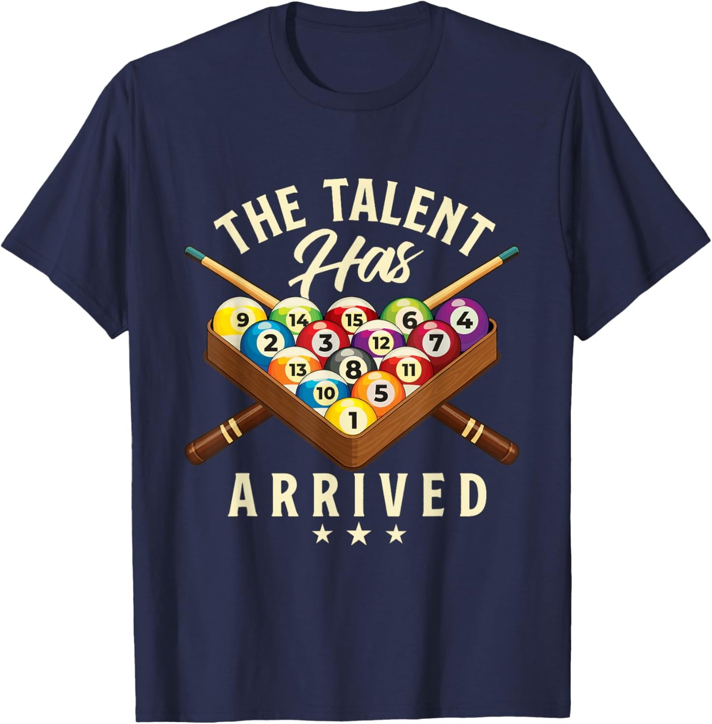 The Talent Has Arrived - 8 Ball Billiard Game Pool Player T-Shirt - T-Shirt | Navy