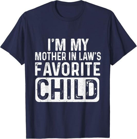 I'm My Mother in Law's Favorite Child Funny T-Shirt - T-Shirt | Navy