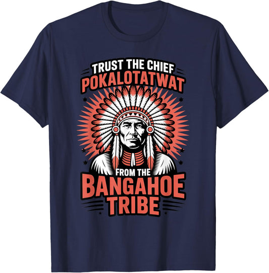 Trust Chief Pokalotatwat Bangahoe Tribe Native American T-Shirt - T-Shirt | Navy