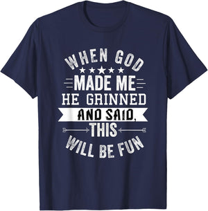 When God Made Me He Grinned and Said This Will Be Fun T-Shirt - T-Shirt | Navy