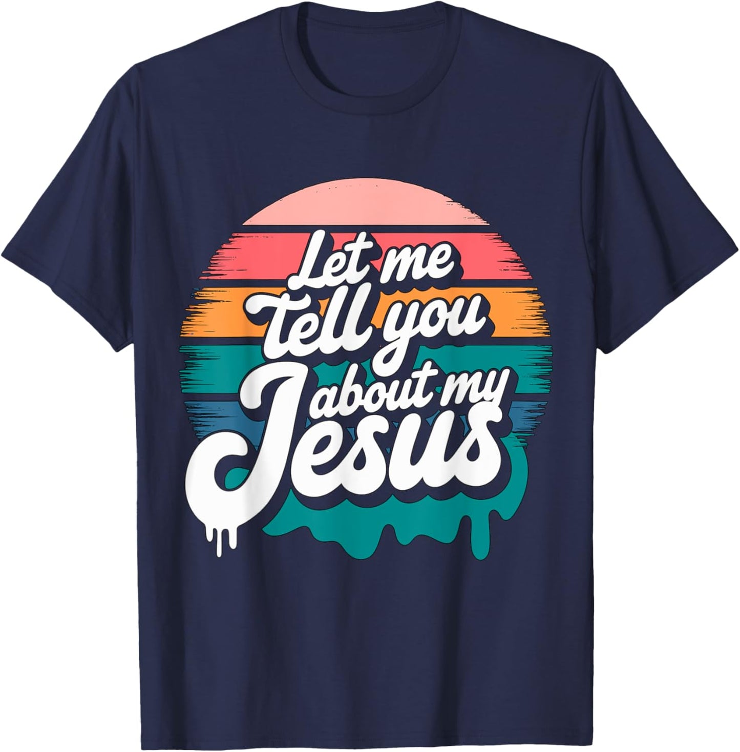 Let me tell you about my Jesus Christian Religious T-Shirt - T-Shirt | Navy